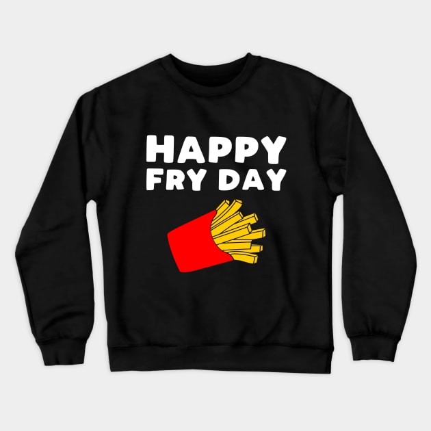Happy Fryday Crewneck Sweatshirt by kapotka